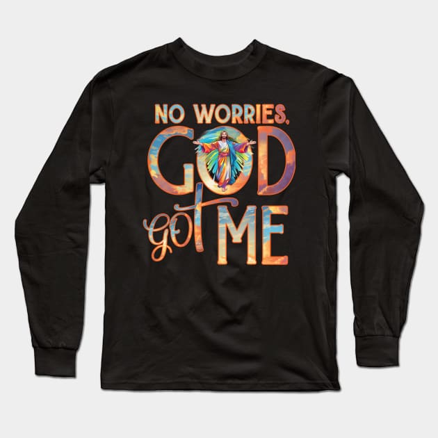 God Got Me No Worries God Got Me Long Sleeve T-Shirt by Funny Stuff Club